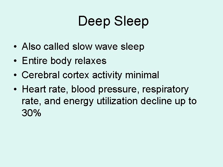 Deep Sleep • • Also called slow wave sleep Entire body relaxes Cerebral cortex Deep Sleep • • Also called slow wave sleep Entire body relaxes Cerebral cortex
