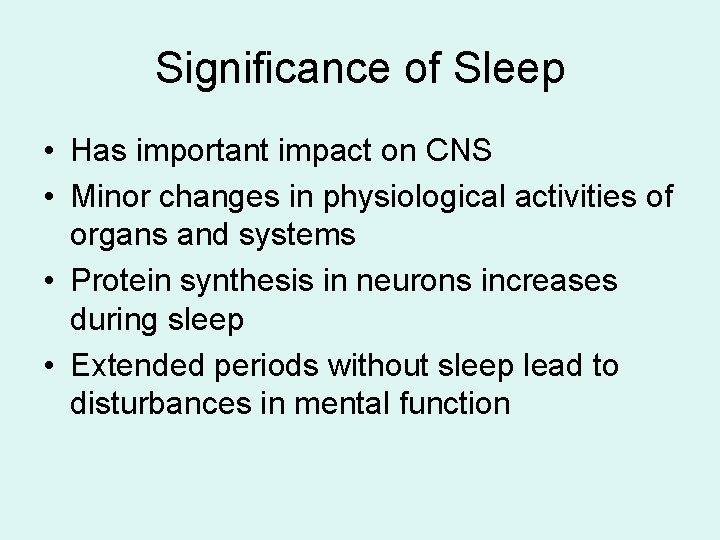 Significance of Sleep • Has important impact on CNS • Minor changes in physiological Significance of Sleep • Has important impact on CNS • Minor changes in physiological