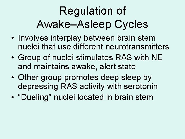 Regulation of Awake–Asleep Cycles • Involves interplay between brain stem nuclei that use different Regulation of Awake–Asleep Cycles • Involves interplay between brain stem nuclei that use different