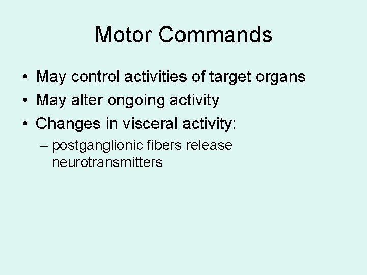 Motor Commands • May control activities of target organs • May alter ongoing activity Motor Commands • May control activities of target organs • May alter ongoing activity