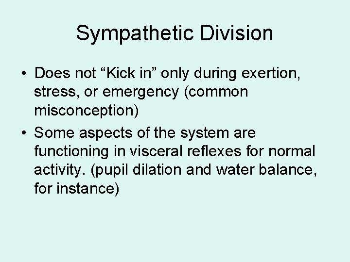 Sympathetic Division • Does not “Kick in” only during exertion, stress, or emergency (common Sympathetic Division • Does not “Kick in” only during exertion, stress, or emergency (common