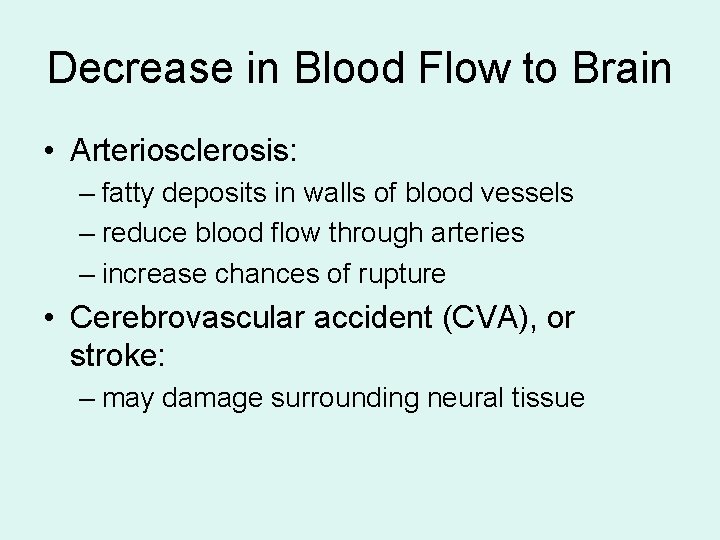 Decrease in Blood Flow to Brain • Arteriosclerosis: – fatty deposits in walls of Decrease in Blood Flow to Brain • Arteriosclerosis: – fatty deposits in walls of