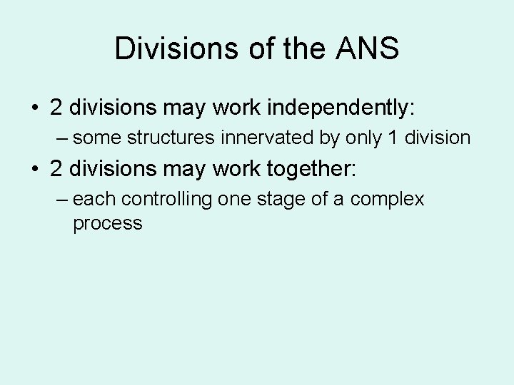 Divisions of the ANS • 2 divisions may work independently: – some structures innervated Divisions of the ANS • 2 divisions may work independently: – some structures innervated