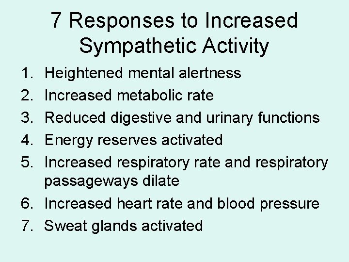 7 Responses to Increased Sympathetic Activity 1. 2. 3. 4. 5. Heightened mental alertness 7 Responses to Increased Sympathetic Activity 1. 2. 3. 4. 5. Heightened mental alertness