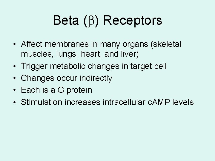 Beta ( ) Receptors • Affect membranes in many organs (skeletal muscles, lungs, heart, Beta ( ) Receptors • Affect membranes in many organs (skeletal muscles, lungs, heart,