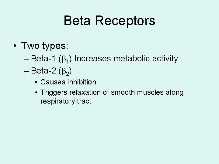 Beta Receptors • Two types: – Beta-1 ( 1) Increases metabolic activity – Beta-2 Beta Receptors • Two types: – Beta-1 ( 1) Increases metabolic activity – Beta-2
