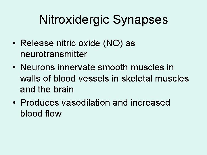 Nitroxidergic Synapses • Release nitric oxide (NO) as neurotransmitter • Neurons innervate smooth muscles Nitroxidergic Synapses • Release nitric oxide (NO) as neurotransmitter • Neurons innervate smooth muscles