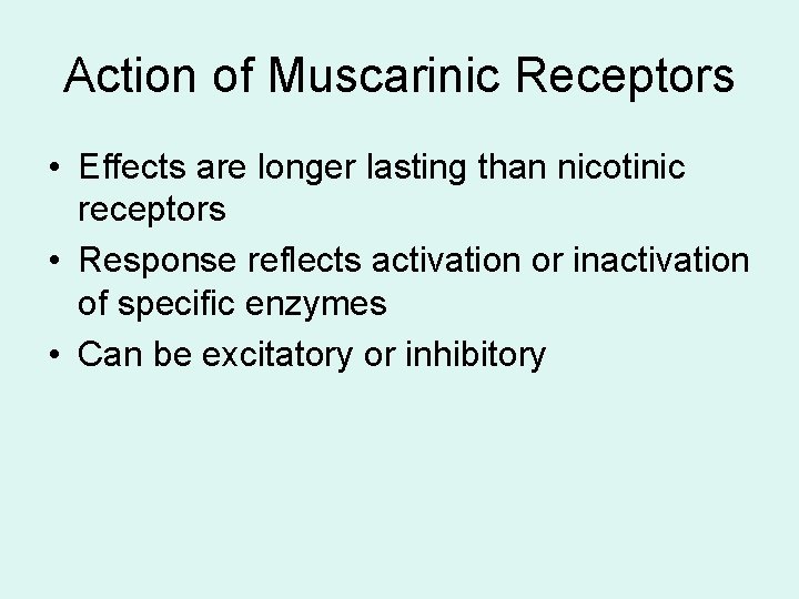 Action of Muscarinic Receptors • Effects are longer lasting than nicotinic receptors • Response Action of Muscarinic Receptors • Effects are longer lasting than nicotinic receptors • Response