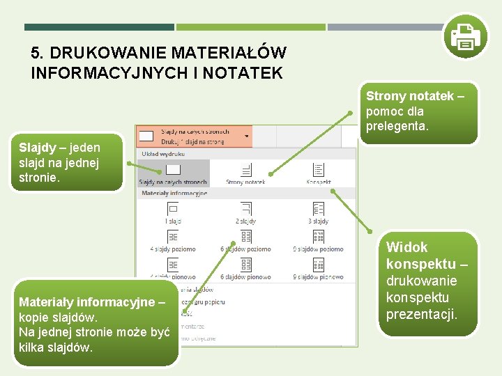 5. DRUKOWANIE MATERIAŁÓW INFORMACYJNYCH I NOTATEK Strony notatek – pomoc dla prelegenta. Slajdy –