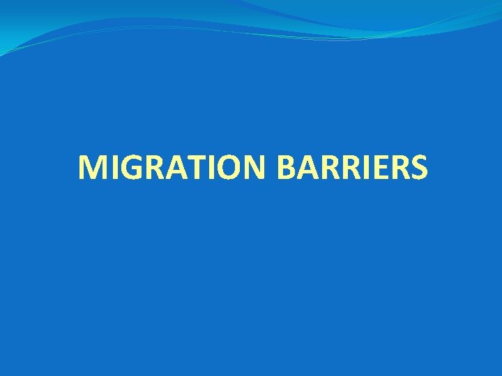MIGRATION BARRIERS 