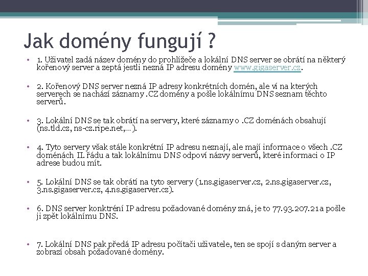 Jak domény fungují ? • 1. Uživatel zadá název domény do prohlížeče a lokální