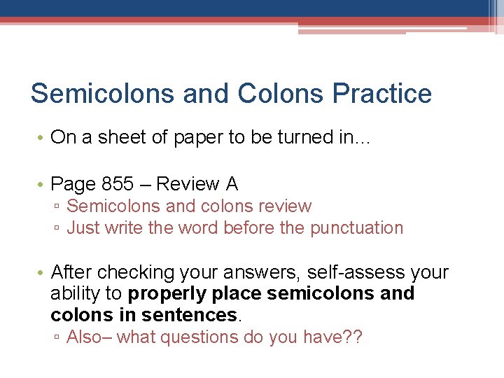 Semicolons and Colons Practice • On a sheet of paper to be turned in…