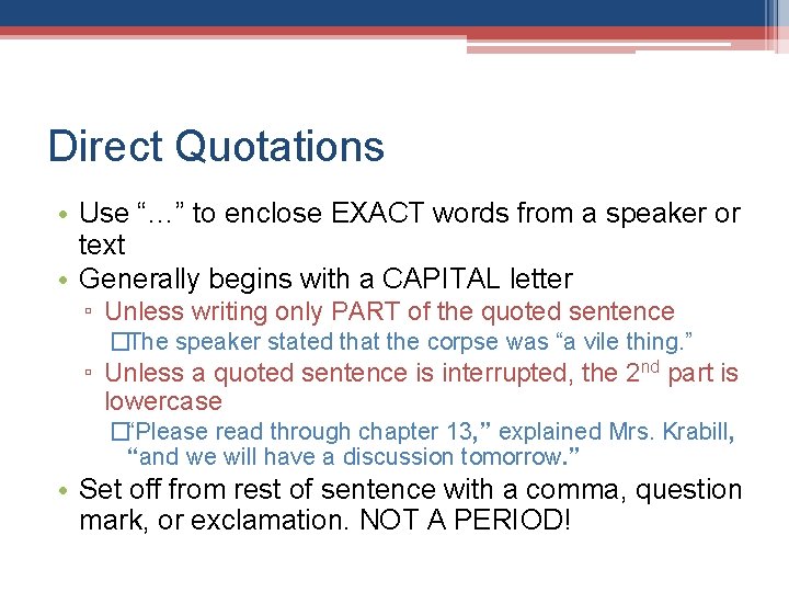 Direct Quotations • Use “…” to enclose EXACT words from a speaker or text