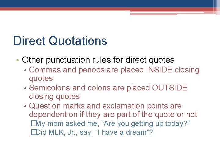 Direct Quotations • Other punctuation rules for direct quotes ▫ Commas and periods are