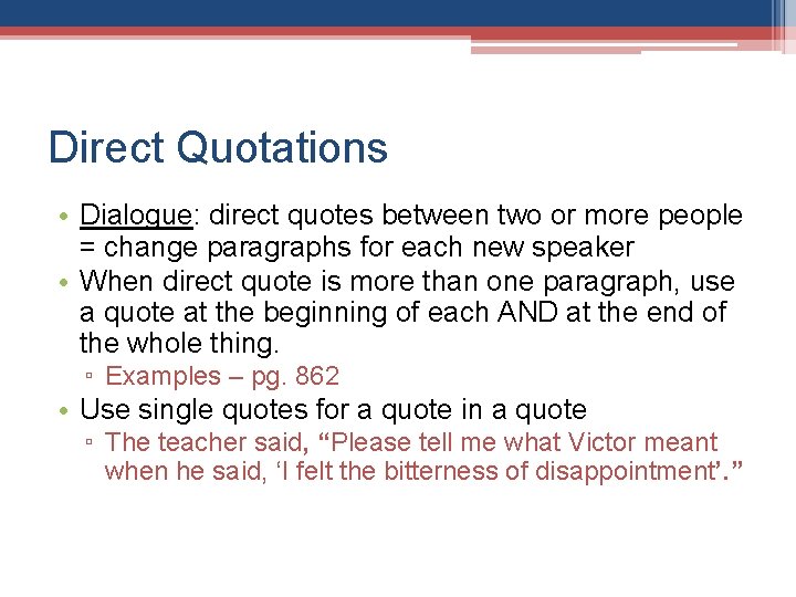 Direct Quotations • Dialogue: direct quotes between two or more people = change paragraphs