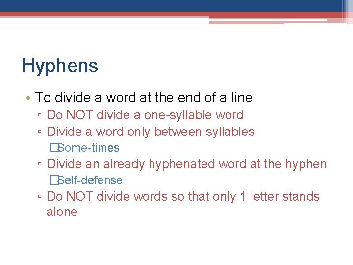 Hyphens • To divide a word at the end of a line ▫ Do