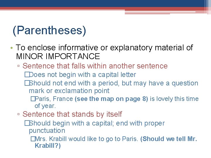 (Parentheses) • To enclose informative or explanatory material of MINOR IMPORTANCE ▫ Sentence that