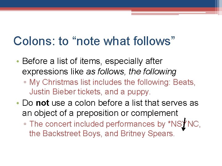 Colons: to “note what follows” • Before a list of items, especially after expressions