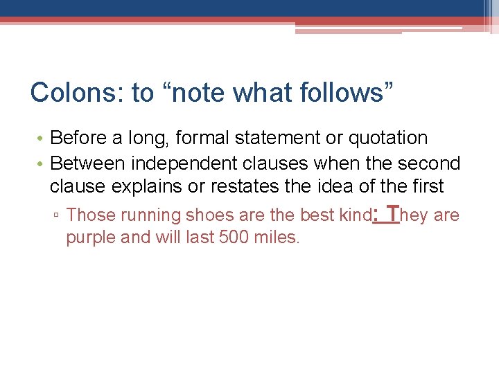 Colons: to “note what follows” • Before a long, formal statement or quotation •