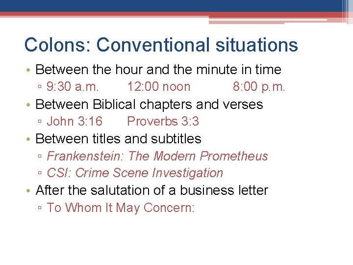 Colons: Conventional situations • Between the hour and the minute in time ▫ 9: