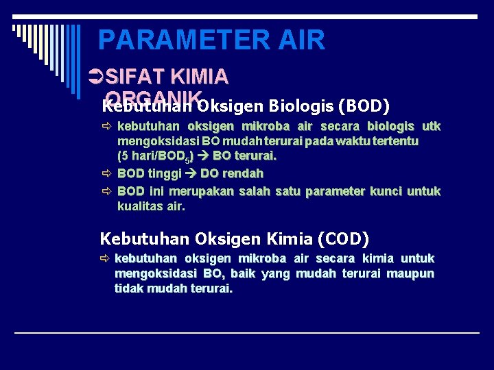 PARAMETER AIR ÜSIFAT KIMIA ORGANIKOksigen Biologis (BOD) Kebutuhan ð kebutuhan oksigen mikroba air secara