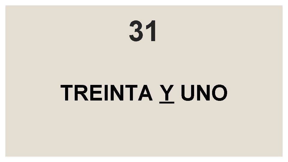 31 TREINTA Y UNO 