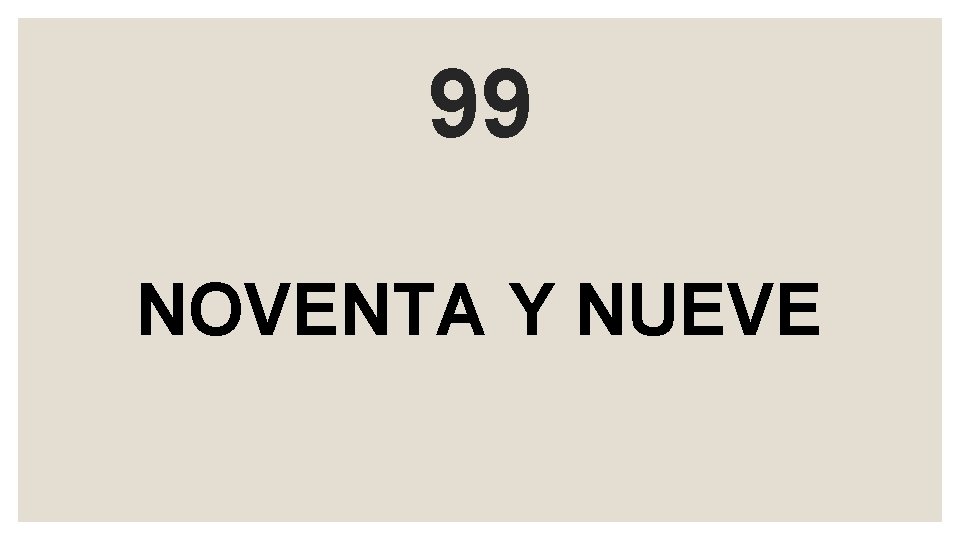 99 NOVENTA Y NUEVE 