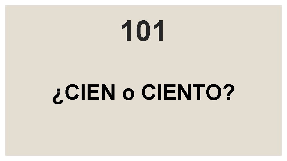 101 ¿CIEN o CIENTO? 