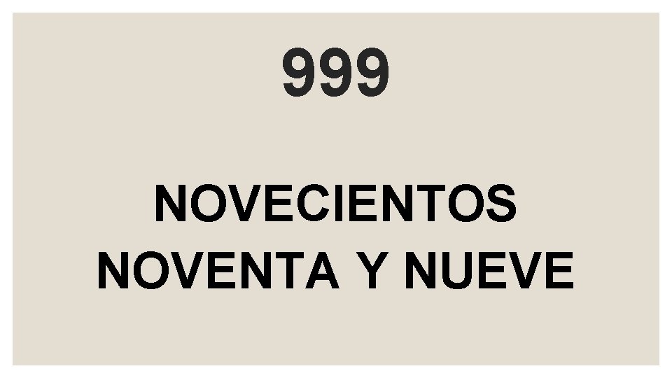 999 NOVECIENTOS NOVENTA Y NUEVE 