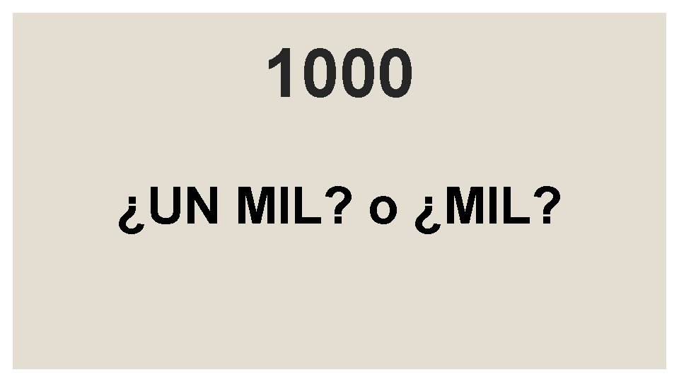 1000 ¿UN MIL? o ¿MIL? 