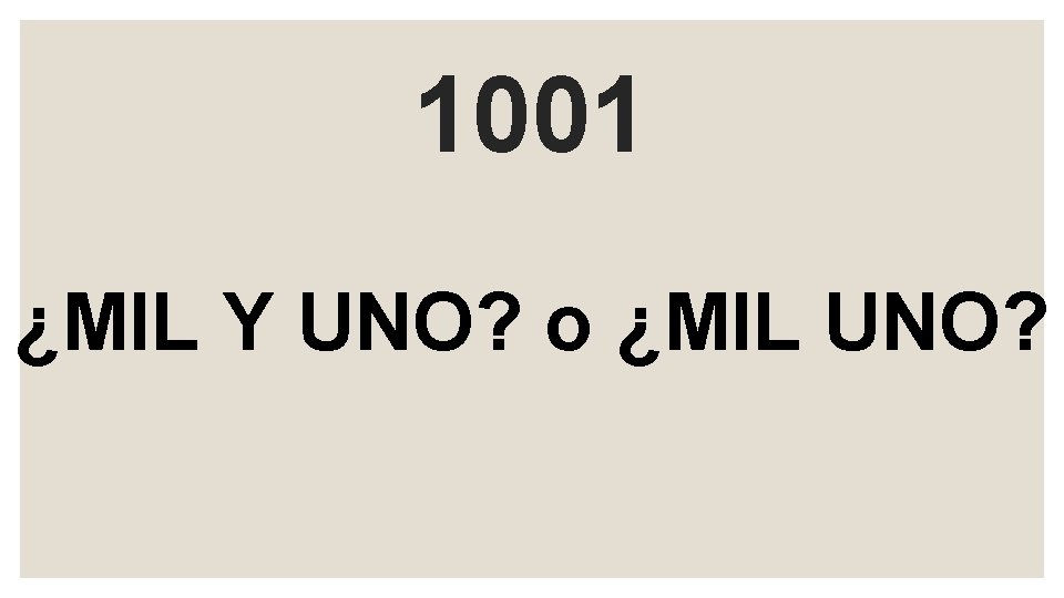 1001 ¿MIL Y UNO? o ¿MIL UNO? 