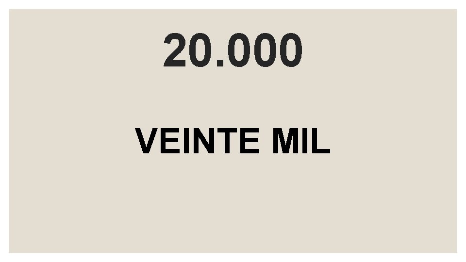 20. 000 VEINTE MIL 