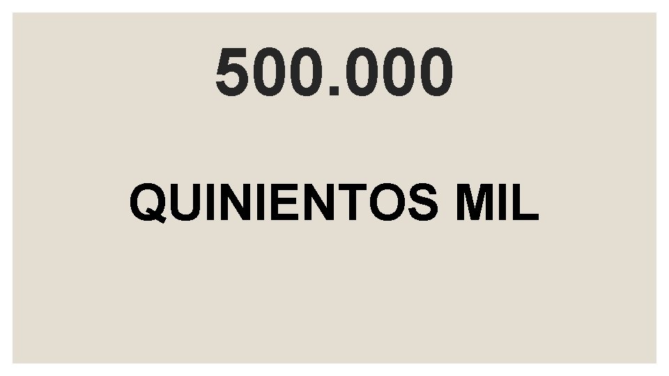 500. 000 QUINIENTOS MIL 