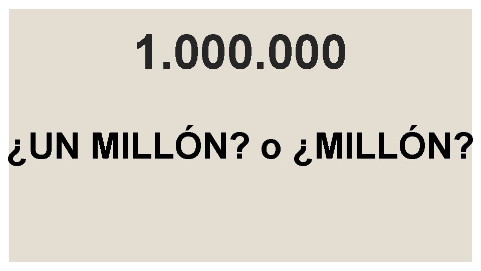 1. 000 ¿UN MILLÓN? o ¿MILLÓN? 