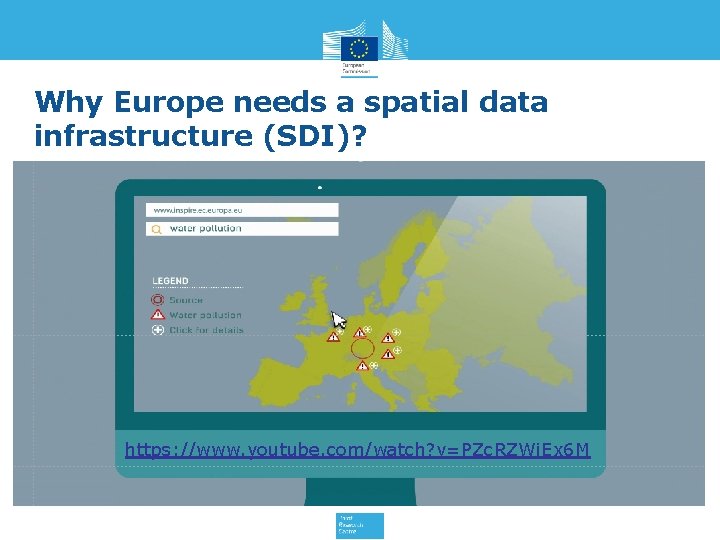 Why Europe needs a spatial data infrastructure (SDI)? https: //www. youtube. com/watch? v=PZc. RZWi.