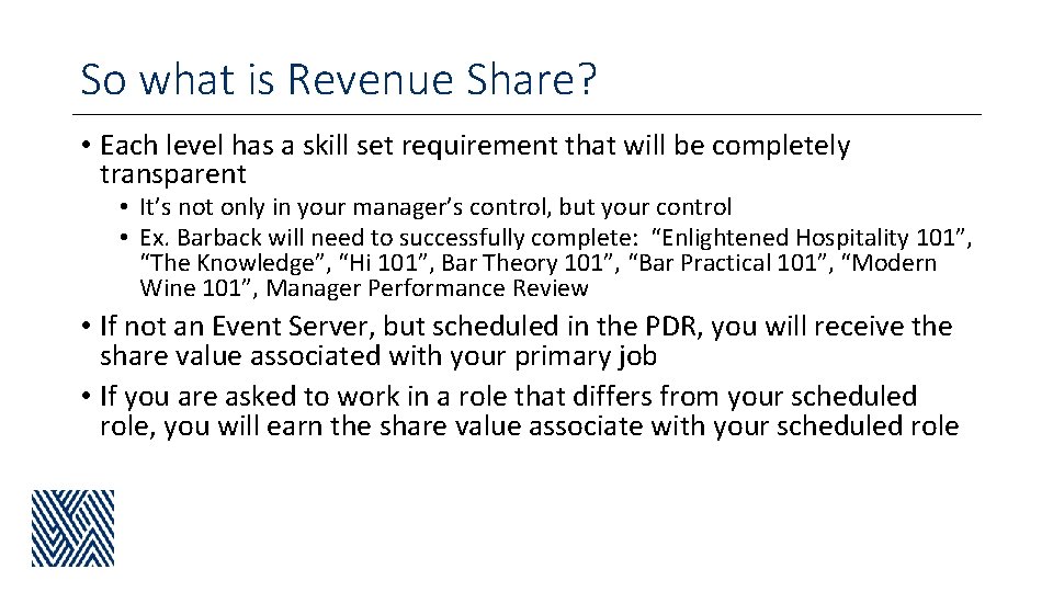 So what is Revenue Share? • Each level has a skill set requirement that