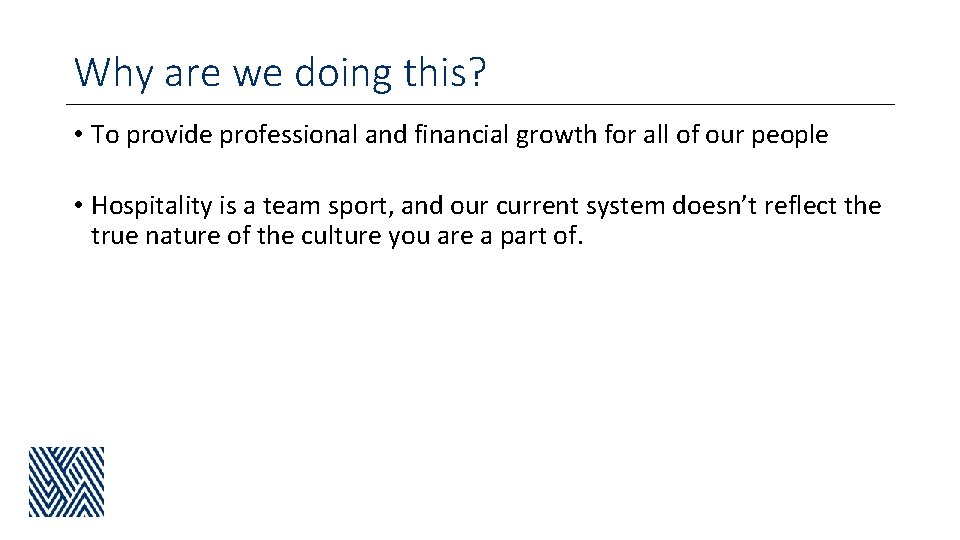 Why are we doing this? • To provide professional and financial growth for all