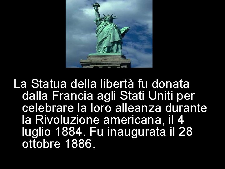 La Statua della libertà fu donata dalla Francia agli Stati Uniti per celebrare la
