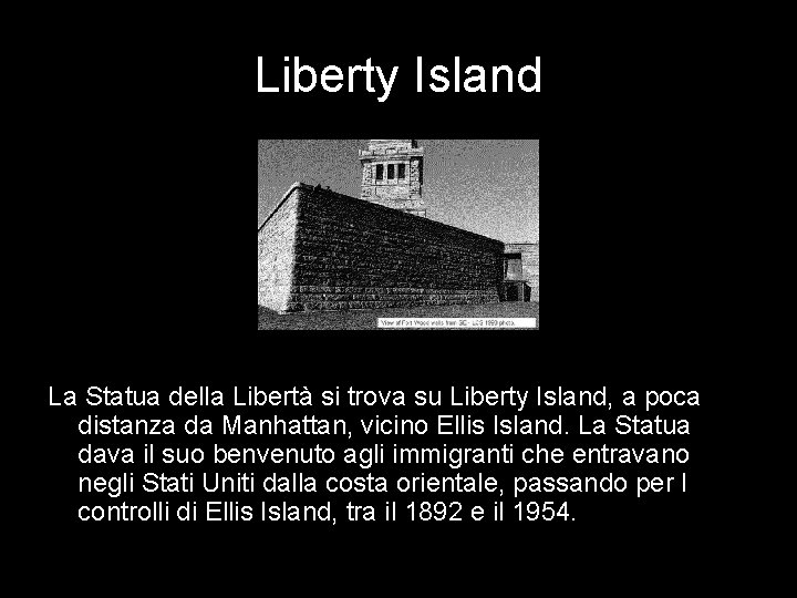 Liberty Island La Statua della Libertà si trova su Liberty Island, a poca distanza