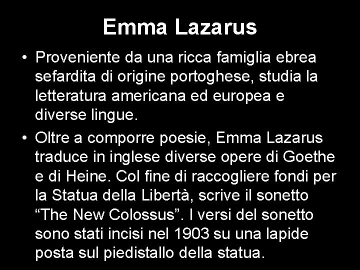 Emma Lazarus • Proveniente da una ricca famiglia ebrea sefardita di origine portoghese, studia