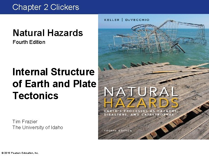 Chapter 2 Clickers Natural Hazards Fourth Edition Internal Structure of Earth and Plate Tectonics