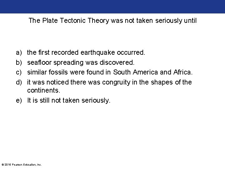 The Plate Tectonic Theory was not taken seriously until a) b) c) d) the