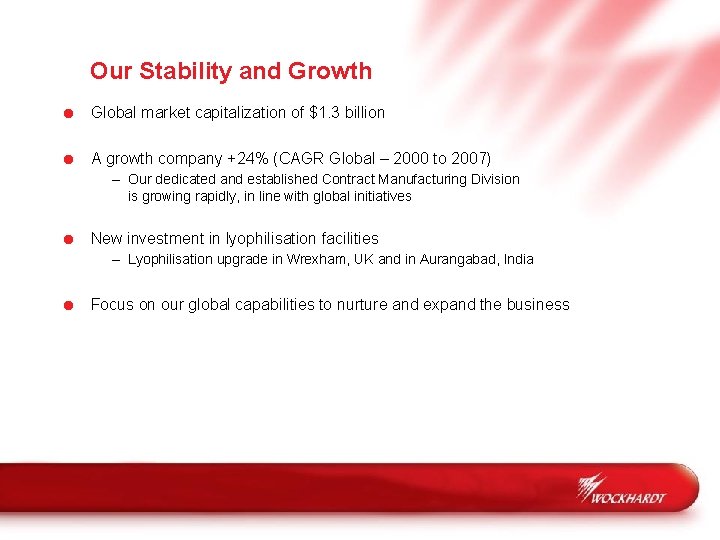 Our Stability and Growth = Global market capitalization of $1. 3 billion = A