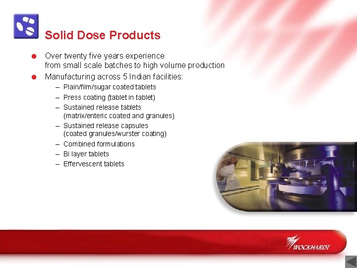 Solid Dose Products = Over twenty five years experience from small scale batches to