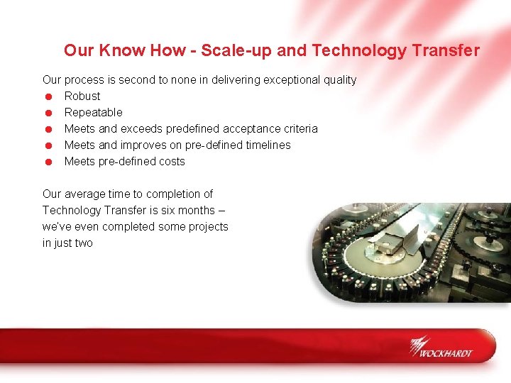 Our Know How - Scale-up and Technology Transfer Our process is second to none