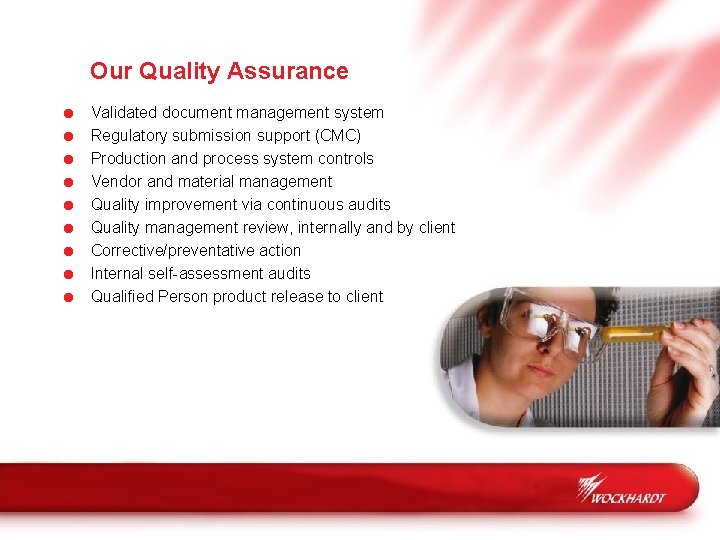 Our Quality Assurance = = = = = Validated document management system Regulatory submission