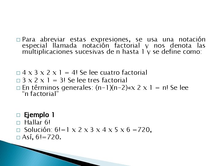 � Para abreviar estas expresiones, se usa una notación especial llamada notación factorial y