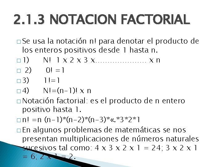 2. 1. 3 NOTACION FACTORIAL � Se usa la notación n! para denotar el