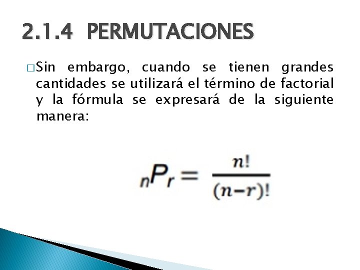 2. 1. 4 PERMUTACIONES � Sin embargo, cuando se tienen grandes cantidades se utilizará