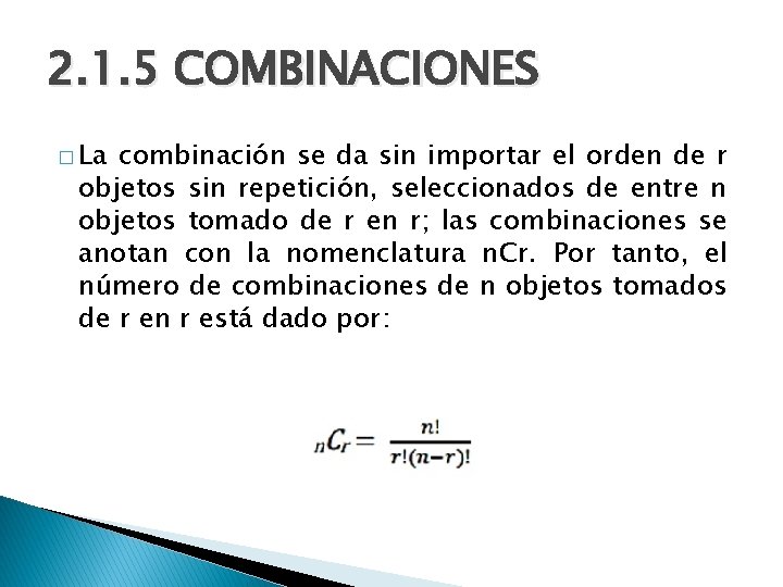 2. 1. 5 COMBINACIONES � La combinación se da sin importar el orden de